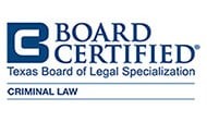 Board Certified | Texas Board of Legal Specialization | Criminal Law